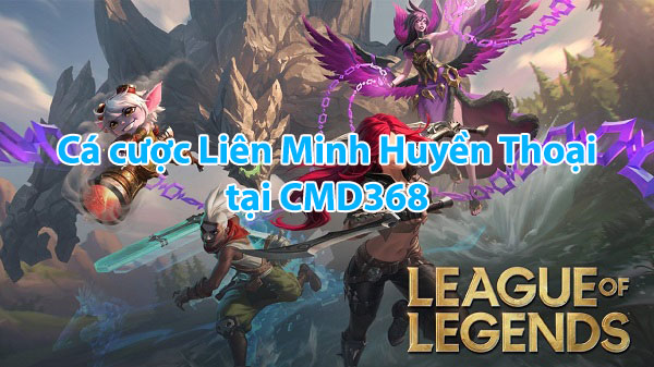 cá cược liên minh huyền thoại tại nhà cái cmd368vne